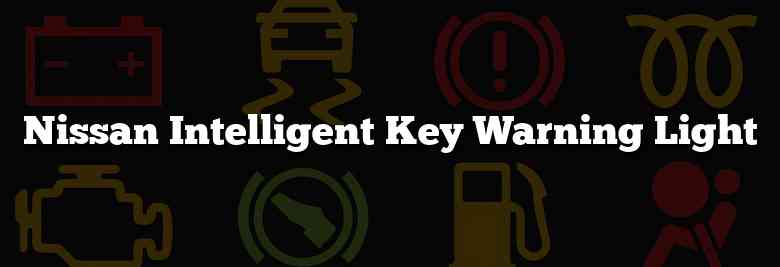 Nissan Intelligent Key Warning Light
